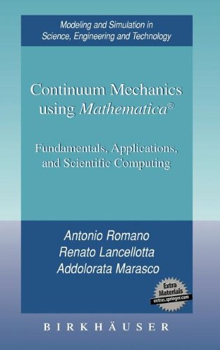Continuum Mechanics Using Mathematica Fundamentals Applications And Scientific Computing 2006th Edition Antonio Romano