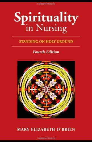 Spirituality In Nursing Standing On Holy Ground 4th Edition 4th Edition Mary Elizabeth Obrien