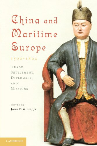 China And Maritime Europe 15001800 Trade Settlement Diplomacy And Missions 1st Edition John E Wills Jr