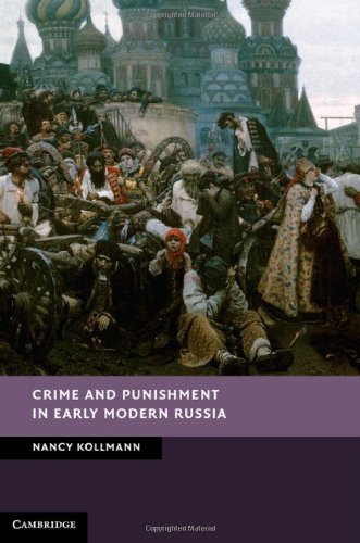 Crime And Punishment In Early Modern Russia Nancy Kollmann