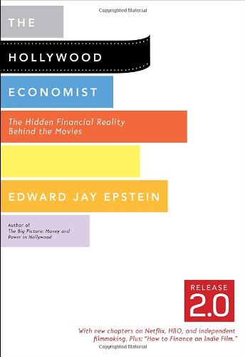 The Hollywood Economist 20 The Hidden Financial Reality Behind The Movies Reprint Edward Jay Epstein