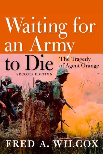 Waiting For An Army To Die The Tragedy Of Agent Orange 2nd Edition Fred A Wilcox
