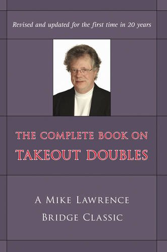 The Complete Book On Takeout Doubles Mike Lawrence Bridge Classic 2nd Edition Mike Lawrence