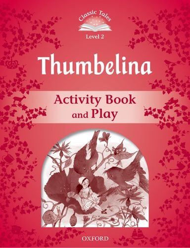 Classic Tales Level 2 Thumbelina Activity Book Play 2nd Revised Edition Na