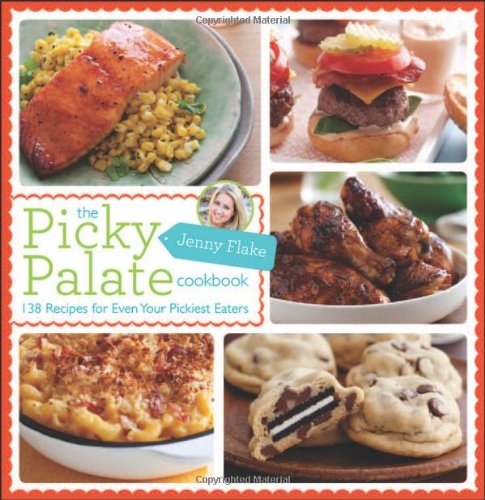 The Picky Palate Cookbook 1st Edition Jenny Flake