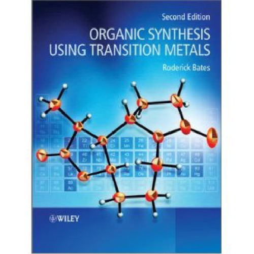 Organic Synthesis Using Transition Metals Second Edition Bates