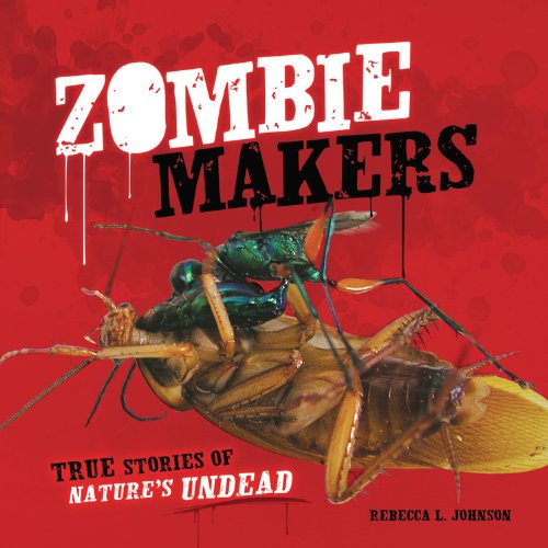 Zombie Makers True Stories Of Natures Undead Rebecca L Johnson