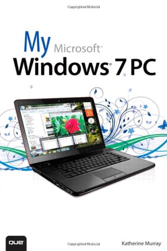 My Microsoft Windows 7 Pc 1st Edition Katherine Murray