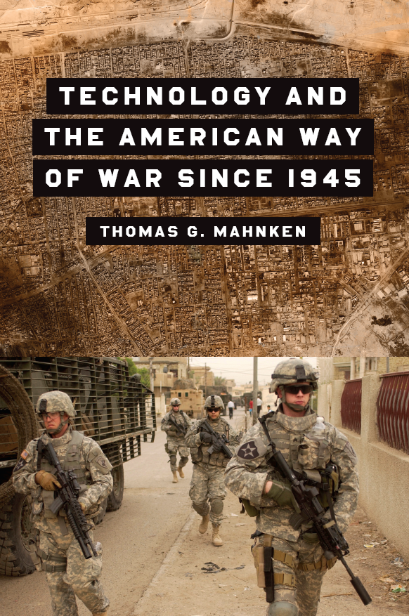 Technology And The American Way Of War Since 1945 1st Edition Thomas G Mahnken