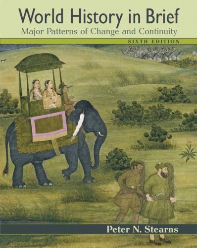 World History In Brief Major Patterns Of Change And Continuity Combined Volume 6th Edition Peter N Stearns