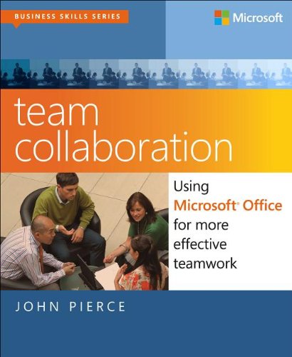 Team Collaboration Using Microsoft Office For More Effective Teamwork John Pierce