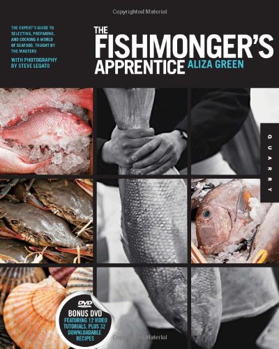 The Fishmongers Apprentice The Experts Guide To Selecting Preparing And Cooking A World Of Seafood Taught By The Masters Papdvd Aliza Green