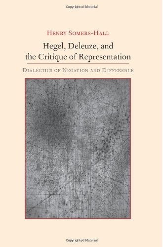 Hegel Deleuze And The Critique Of Representation Dialectics Of Negation And Difference Henry Somershall