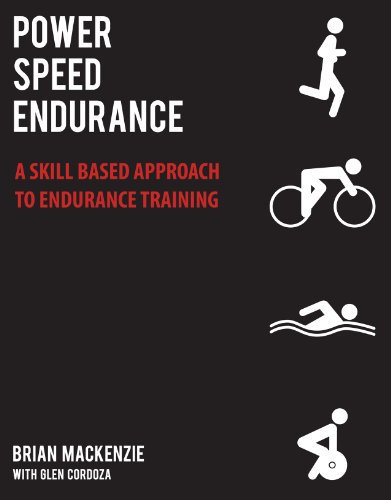 Power Speed Endurance A Skillbased Approach To Endurance Training Original Brian Mackenzie