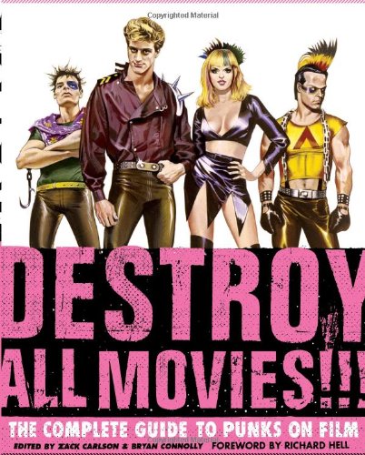 Destroy All Movies The Complete Guide To Punks On Film 1st Zack Carlson