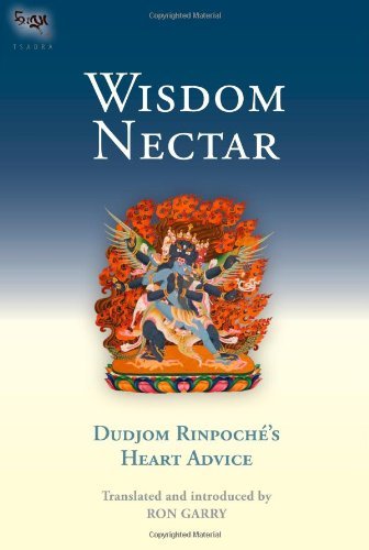 Wisdom Nectar Dudjom Rinpoches Heart Advice Dudjom Rinpoche
