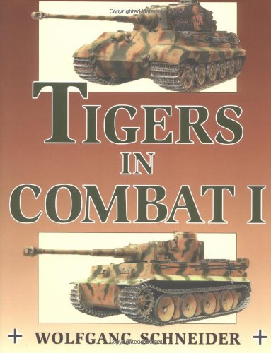 Tigers In Combat Vol 1 Wolfgang Schneider