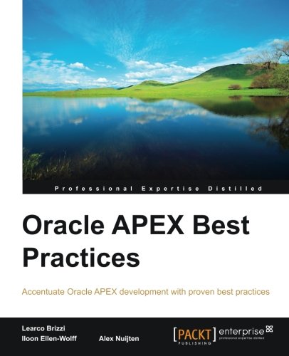 Oracle Apex Best Practices Alex Nuijten Iloon Ellenwolff Learco Brizzi