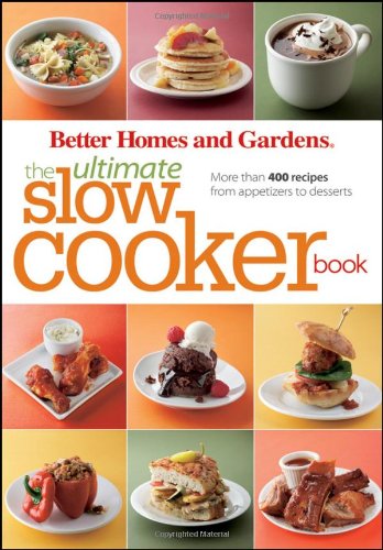 Better Homes Gardens The Ultimate Slow Cooker Book 1st Edition Better Homes Gardens