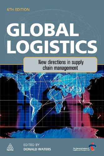 Global Logistics New Directions In Supply Chain Management 6th Donald Waters