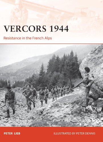 Vercors 1944 Resistance In The French Alps Peter Lieb Peter Dennis Illustrator