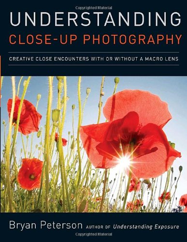 Understanding Closeup Photography Creative Close Encounters With Or Without A Macro Lens Bryan Peterson