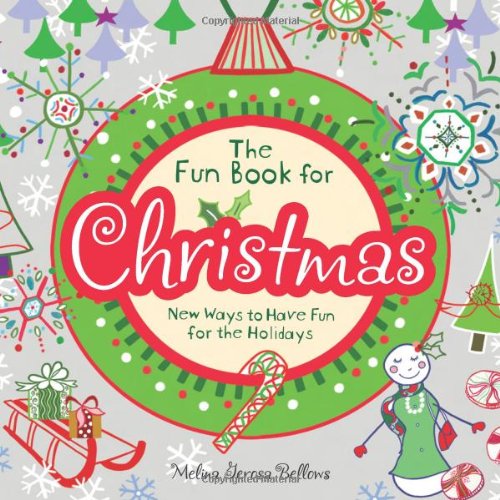 The Fun Book For Christmas New Ways To Have Fun For The Holidays Melina Gerosa Bellows