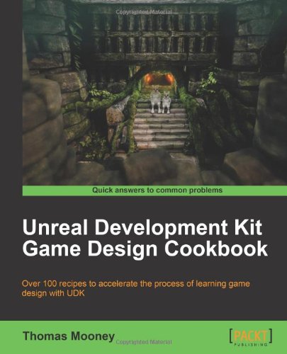 Unreal Development Kit Game Design Cookbook Thomas Mooney