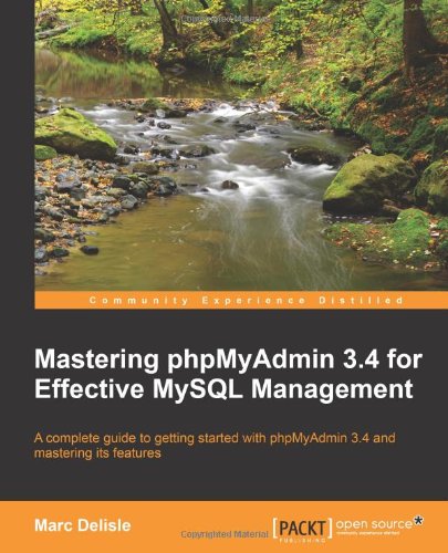 Mastering Phpmyadmin 34 For Effective Mysql Management Marc Delisle