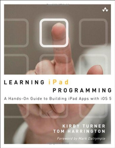 Learning Ipad Programming A Handson Guide To Building Ipad Apps With Ios 5 1st Edition Kirby Turner