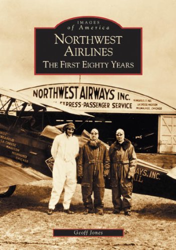 Northwest Airlines The First Eighty Years Geoff Jones