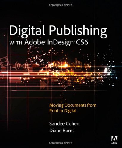 Digital Publishing With Adobe Indesign Cs6 1st Edition Sandee Cohen