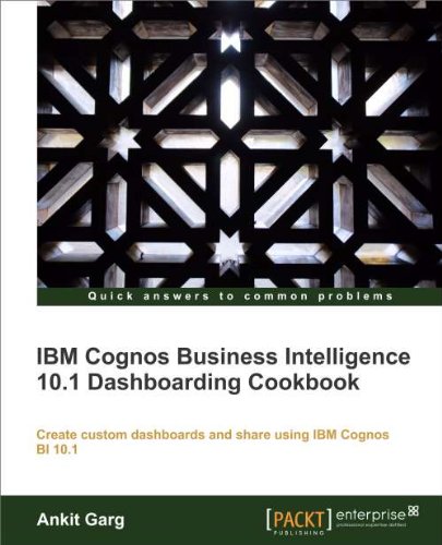 Ibm Cognos Business Intelligence 101 Dashboarding Cookbook Ankit Garg
