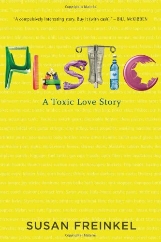 Plastic A Toxic Love Story None Susan Freinkel