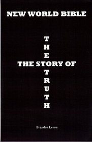 New World Bible The Story Of The Truth Brandon Levon