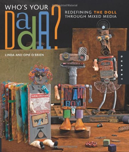 Whos Your Dada Redefining The Doll Through Mixed Media Linda Obrien