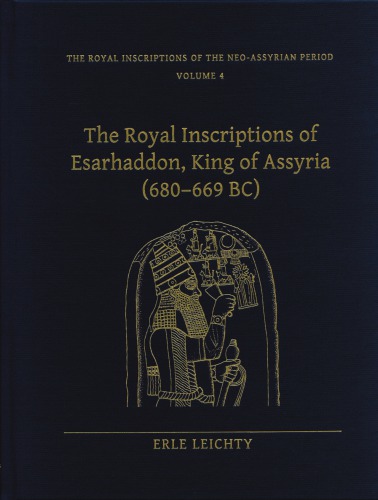 The Royal Inscriptions Of Esarhaddon King Of Assyria 680669 Bc Erle Leichty