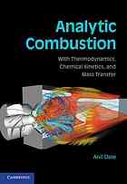 Analytic Combustion With Thermodynamics Chemical Kinetics And Mass Transfer Anil W Date