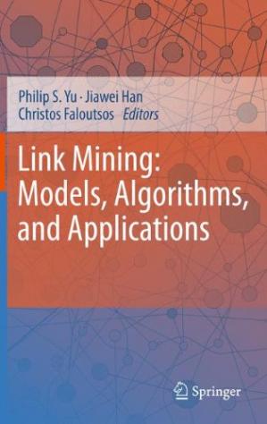 Link Mining Models Algorithms And Applications 1st Edition Zhongfei Mark Zhang