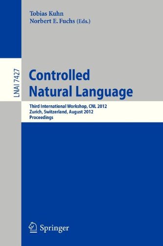 Controlled Natural Language Third International Workshop Cnl 2012 Zurich Switzerland August 2931 2012 Proceedings 1st Edition Sabine Lehmann
