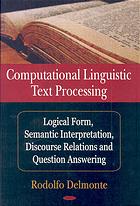 Computational Linguistic Text Processing Logical Form Semantic Interpretation Discourse Relations And Question Answering Rodolfo Delmonte