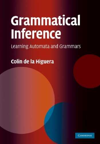 Grammatical Inference Learning Automata And Grammars De La Higuera C