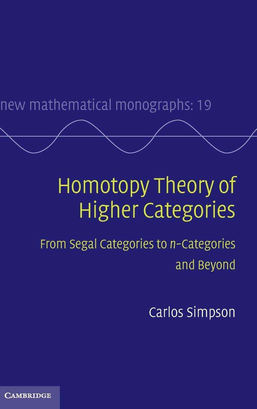 Homotopy Theory Of Higher Categories From Segal Categories To Ncategories And Beyond Carlos Simpson