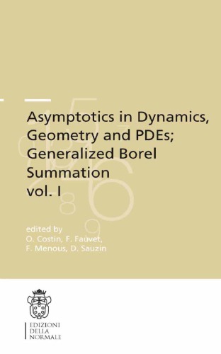 Asymptotics In Dynamics Geometry And Pdes Generalized Borel Summation Vol I Costin O