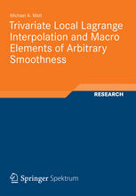 Trivariate Local Lagrange Interpolation And Macro Elements Of Arbitrary Smoothness 1st Edition Michael A Matt Auth