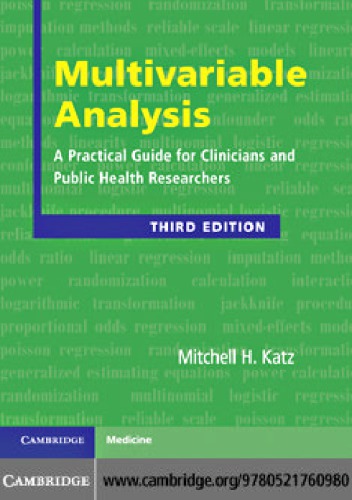 Multivariable Analysis A Practical Guide For Clinicians And Public Health Researchers 3ed Mitchell H Katz