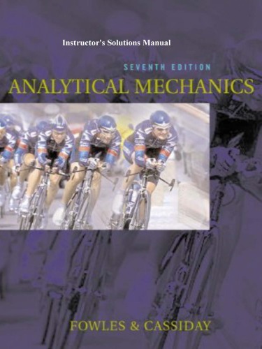 Analytical Mechanics 7ed Solutions Manual Fowles Gr Cassiday Gl