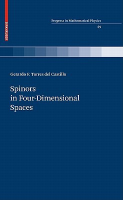 Spinors In Fourdimensional Spaces Progress In Mathematical Physics Vol 59 Progress In Mathematical Physics 59 First Edition Torres Del Castillo