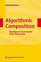 Algorithmic Composition Paradigms Of Automated Music Generation Gerhard Nierhaus