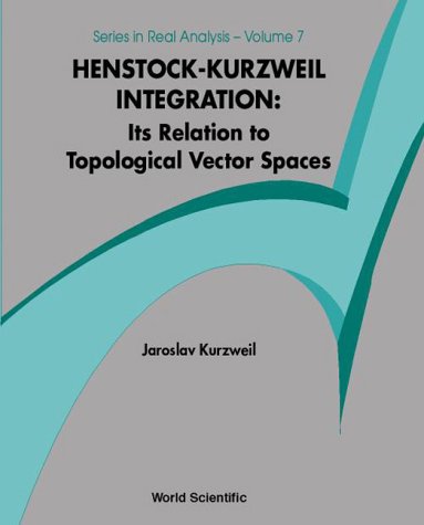 Integration Between The Lebesgue Integral And The Henstockkurzweil Integral Its Relation To Local Convex Vector Spaces Jaroslav Kurzweil